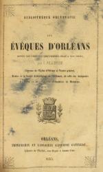 V.PELLETIER, Les évèques d'Orléans.Alphonse GATINEAU, Orléans 1855.Provenance : collection d'un...